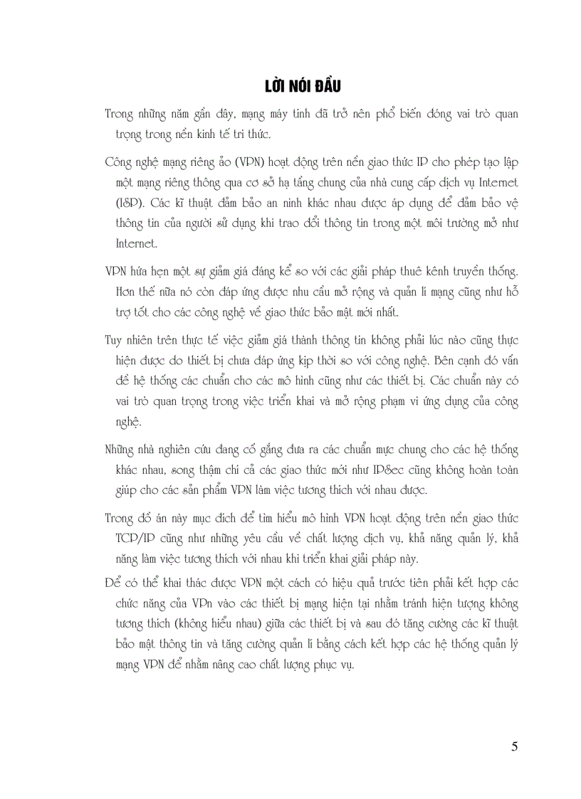 Tìm hiểu mô hình VPN hoạt động trên nền giao thức TCP/IP cũng như những yêu cầu về chất lượng dịch vụ, khả năng quản lý, khả năng làm việc tương thích với nhau khi triển khai giải pháp này