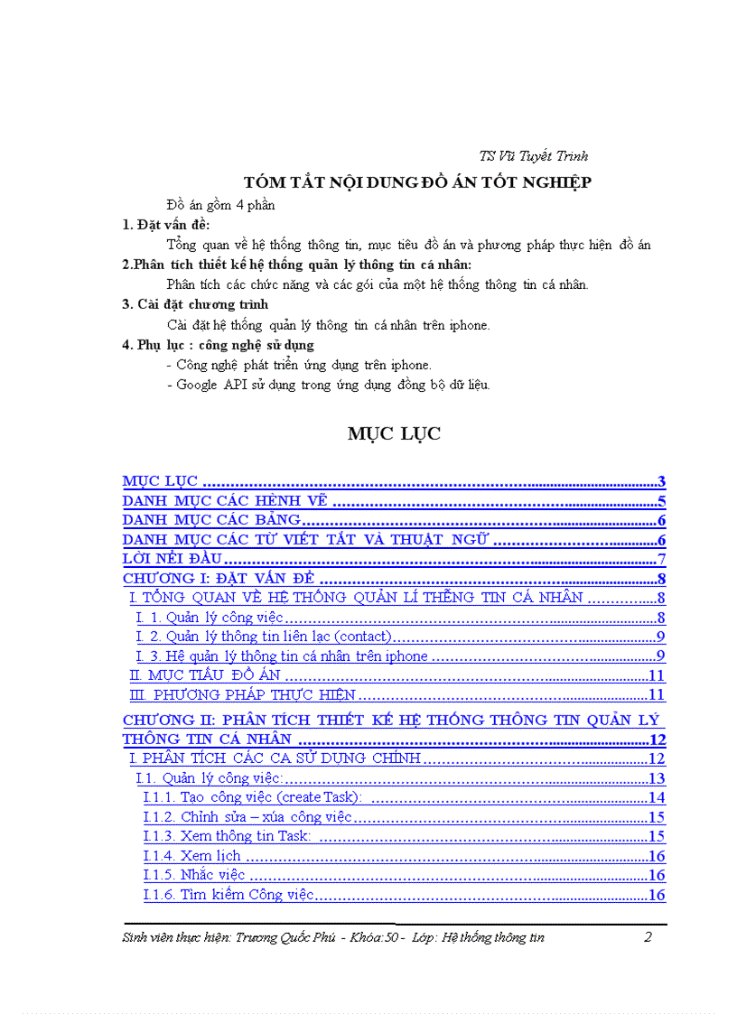 Nghiên cứu công nghệ phát triển ứng dụng trên iphone. Phân tích thiết kế hệ thống quản lý thông tin cá nhân. Xây dựng hệ thống quản lý thông tin cá nhân trên iphone.