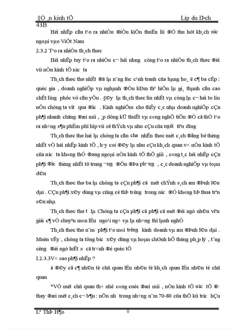 image for page Kết hợp du lịch với việc nghiên cứu theo các chủ để như sinh học ( Rừng quốc gia , biển ) , sử học ( các di chỉ khảo cổ học,các di tích lịch sử ), dân tộc học ( vùng dân tộc ít người), kinh tế và quản lý ( các trung tâm kinh tế lớn )