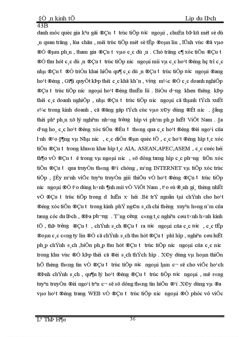 image for page Kết hợp du lịch với việc nghiên cứu theo các chủ để như sinh học ( Rừng quốc gia , biển ) , sử học ( các di chỉ khảo cổ học,các di tích lịch sử ), dân tộc học ( vùng dân tộc ít người), kinh tế và quản lý ( các trung tâm kinh tế lớn )