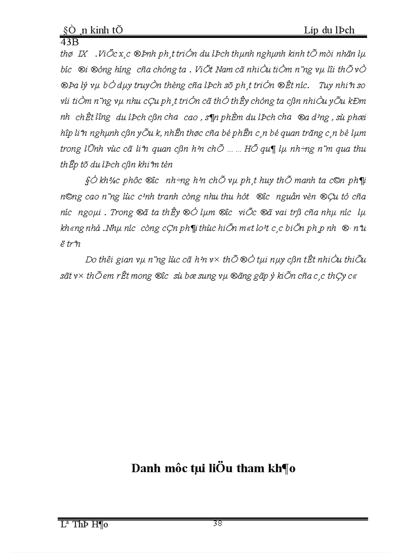 image for page Kết hợp du lịch với việc nghiên cứu theo các chủ để như sinh học ( Rừng quốc gia , biển ) , sử học ( các di chỉ khảo cổ học,các di tích lịch sử ), dân tộc học ( vùng dân tộc ít người), kinh tế và quản lý ( các trung tâm kinh tế lớn )