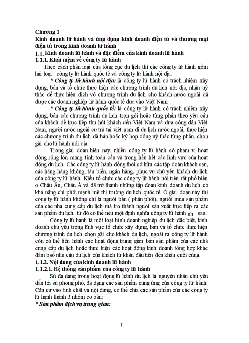 Xây dựng và triển khai ứng dụng công nghệ thông tin trong kinh doanh lữ hành của công ty du lịch và dịch vụ Nam Đế nhìn từ góc độ ứng dụng kinh doanh điện tử E Business và thương mại điện tử E Commerce đối với một doanh nghiệp lữ hành vừa và nhỏ tại Việt Nam Chương 1 Kinh doanh lữ hành và ứng dụng kinh doanh điện tử và thương mại điện tử trong kinh doanh lữ hành 1