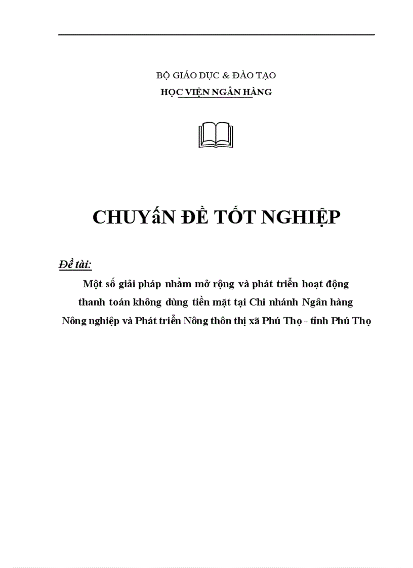 image for page Một số giải pháp nhằm mở rộng và phát triển hoạt động thanh toán không dùng tiền mặt tại chi nhánh Ngân hàng nông nghiệp và phát triển nông thôn thị xã Phú Thọ tỉnh Phú Thọ