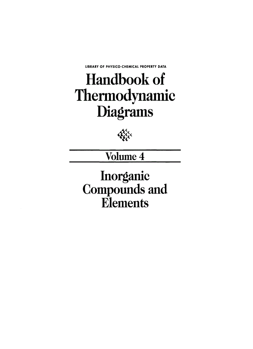Handbook of Thermodynamic Diagrams Volume 4 Inorganic Compounds and Elements Vol 4