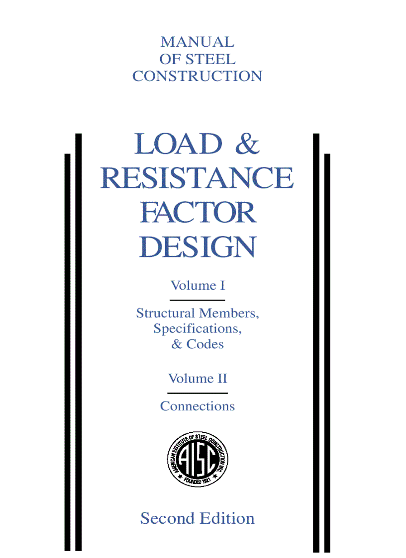 Load Resistance Factor Design Manual of Steel Construction Volume I Volume II Connections