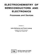 ELECTROCHEMISTRY OF SEMICONDUCTORS AND ELECTRONICS Processes and Devices