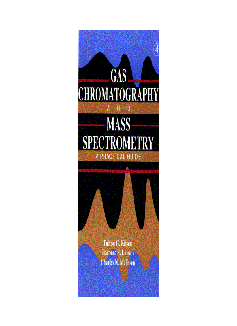 Gas Chromatography and Mass Spectrometry A Practical Guide