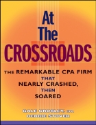 At the Crossroads The Remarkable CPA Firm that Nearly Crashed then Soared