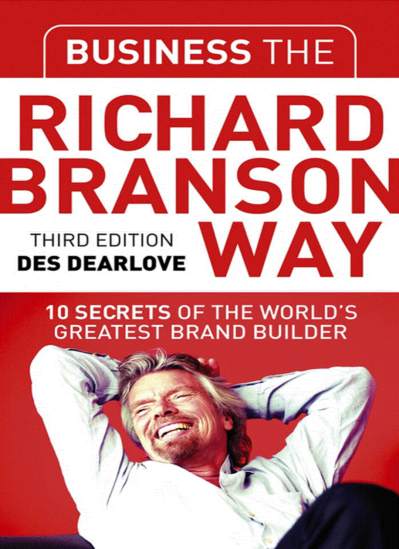 Business the Richard Branson Way 10 Secrets of the World s Greatest Brand Builder