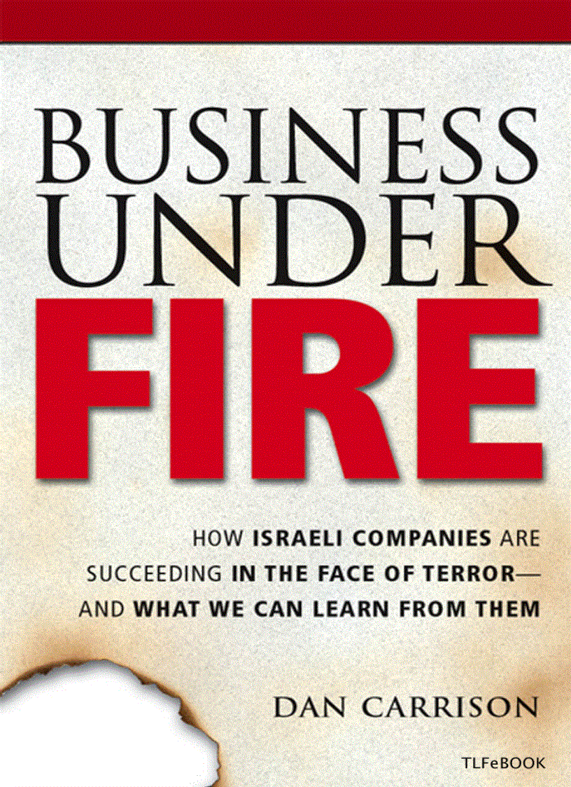 Business Under Fire How Israeli Companies Are Succeeding in the Face of Terror and What We Can Learn from Them
