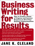 Business Writing for Results How to Create a Sense of Urgency and Increase Response to All of Your Business Communications