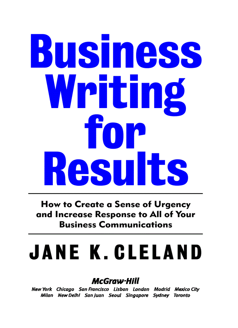 Business Writing for Results How to Create a Sense of Urgency and Increase Response to All of Your Business Communications