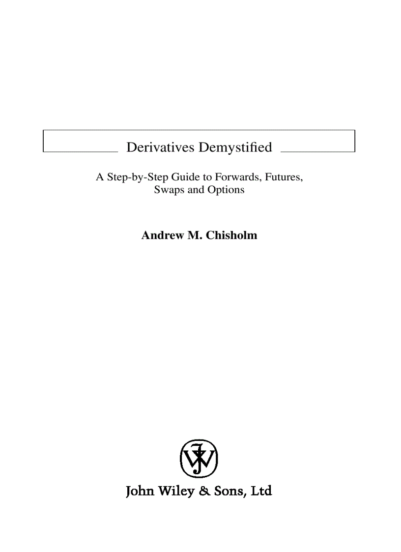 Derivatives Demystified A Step by Step Guide to Forwards Futures Swaps and Options