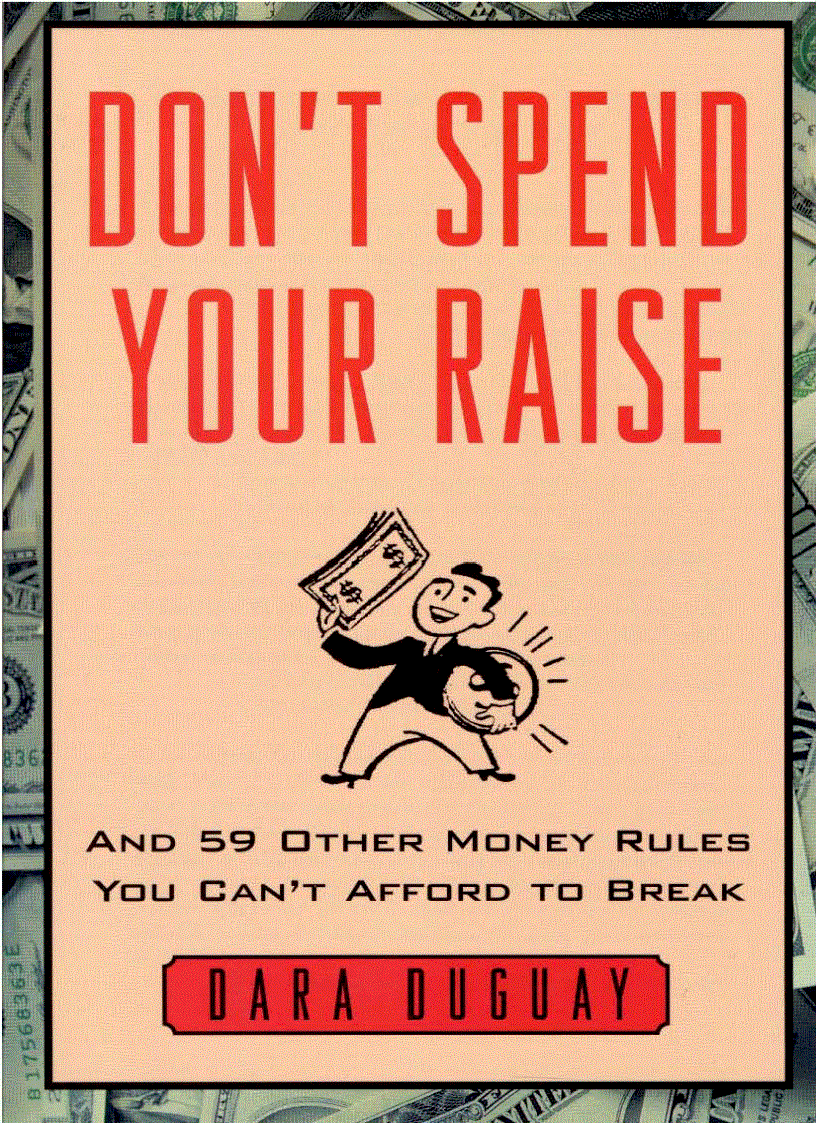 Don t Spend Your Raise And 59 Other Money Rules You Can t Afford to Break