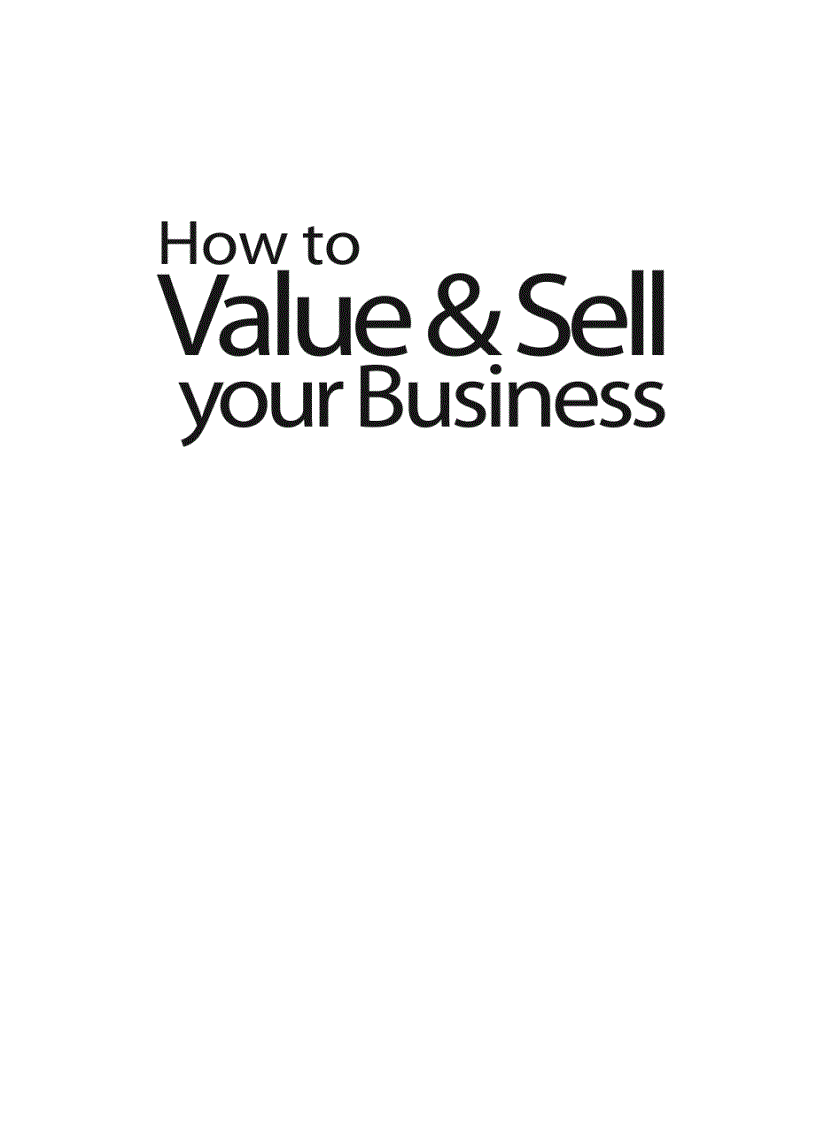 How to Value Sell Your Business The Essential Guide to Preparing Valuing and Selling a Company for Maximum Profit