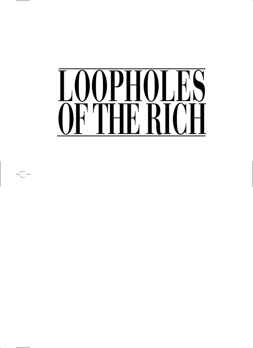 Loopholes of the Rich How the Rich Legally Make More Money and Pay Less Tax