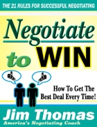 Negotiate to Win The 21 Rules for Successful Negotiating
