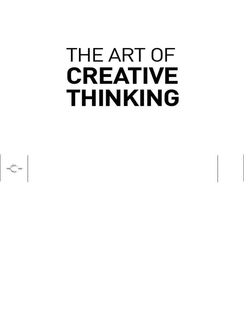 The Art of Creative Thinking How to Be Innovative and Develop Great Ideas