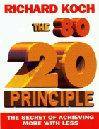 The 80 20 Principle The Secret to Success by Achieving More with Less