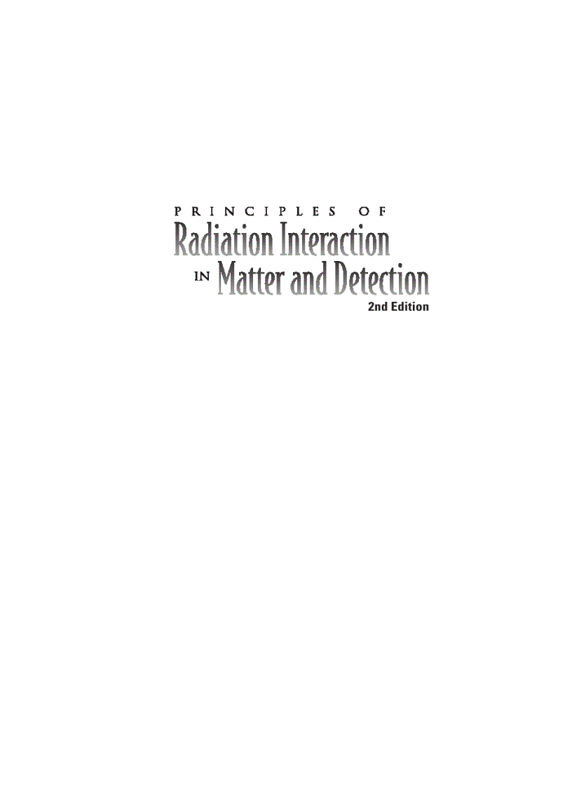 Principles of Radiation Interaction in Matter and Detection 2nd Edition