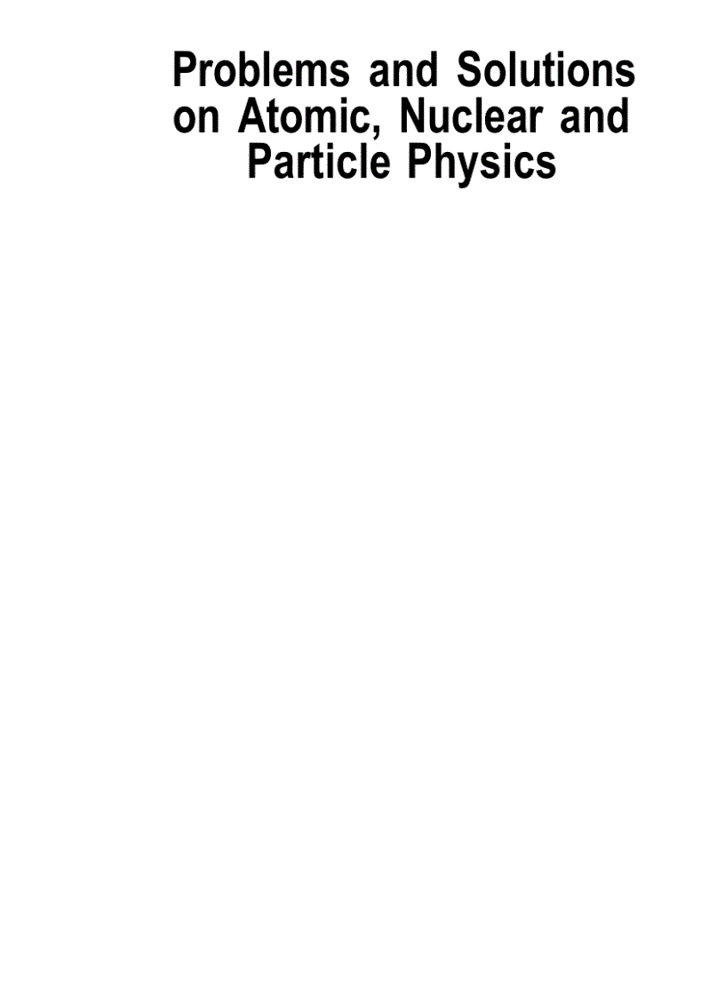 image for page Problems and Solutions on Atomic Nuclear and Particle Physics