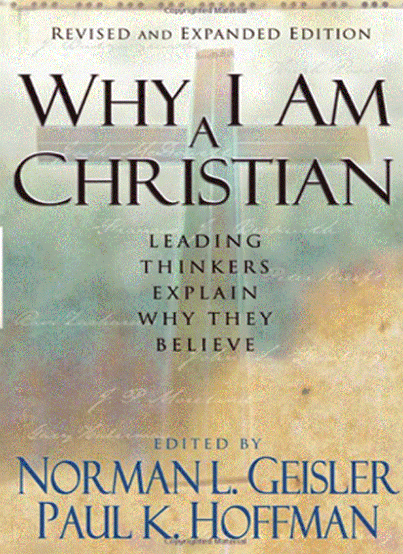 Why I Am a Christian Leading Thinkers Explain Why They Believe