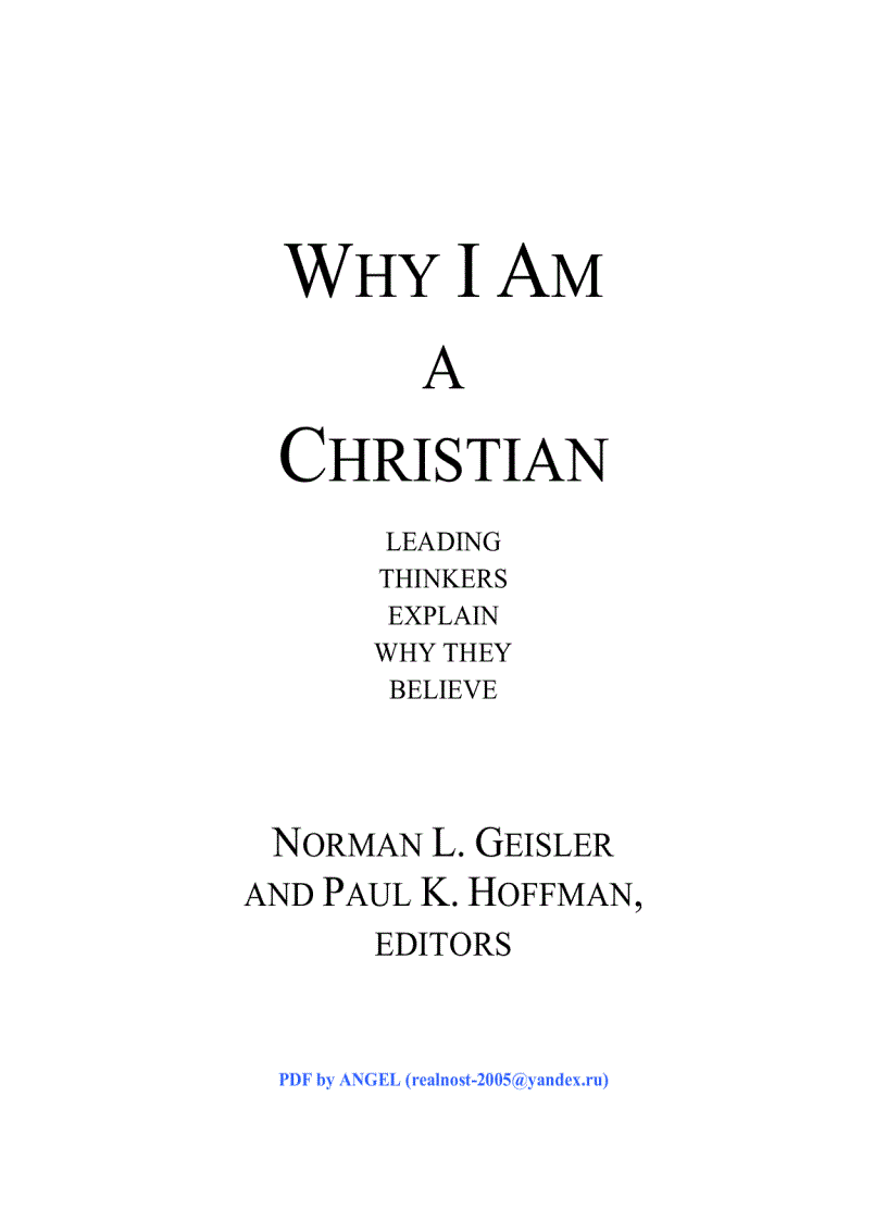 Why I Am a Christian Leading Thinkers Explain Why They Believe