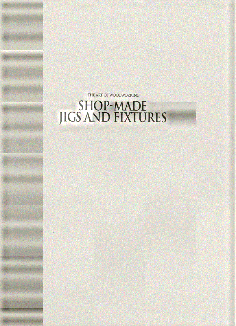 image for page The Art of Woodworking Vol 06 Shop Made Jigs and Fixtures