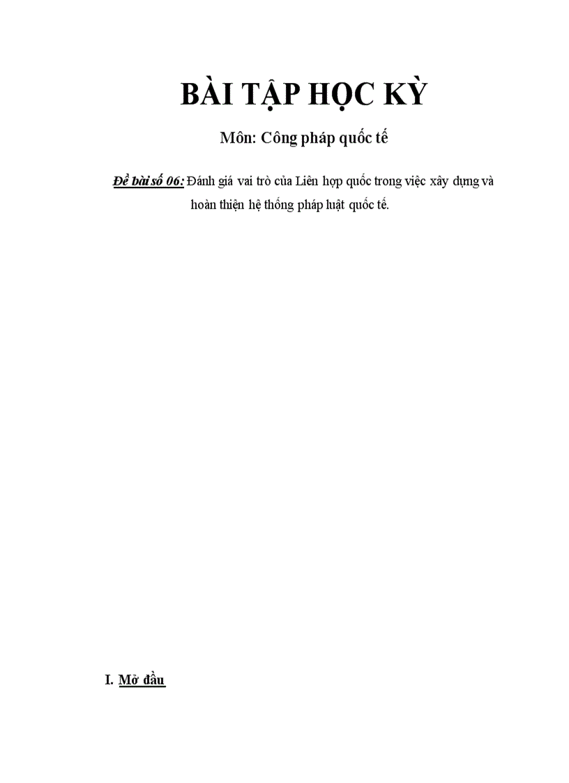 Bt hkỳ CPQT Đánh giá vai trò của Liên hợp quốc trong việc xây dựng và hoàn thiện hệ thống pháp luật quốc tế