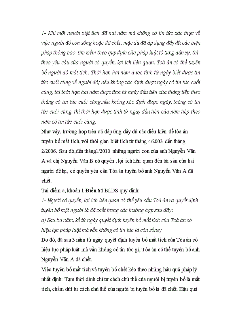 Xây dựng 1 tình huống thỏa mãn các điều kiện tuyên bố cá nhân mất tích cá nhân chết và xác định hậu quả pháp lý của các tuyên bố đó