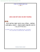 DỰ ÁN XÂY DỰNG NHÀ MÁY GIA CÔNG ĐÓNG GÓI HÓA CHẤT PHÂN BÓN THUỐC BVTV cơng suất 470 tấn năm