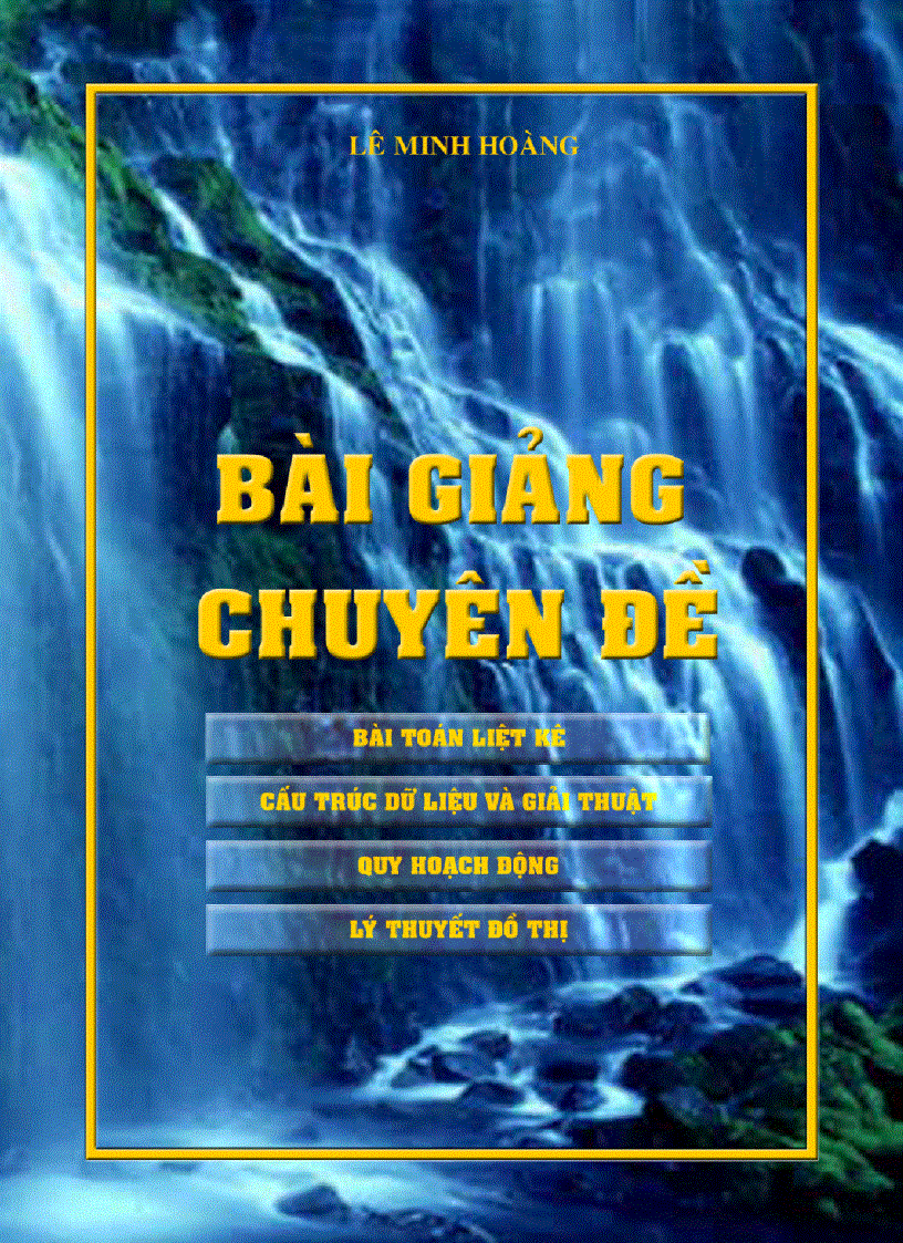 Bài giảng các chuyên đề tài liệu nói về các chuyên đề thuật toán đồ thị cây của thầy Lê Minh Hoàng khối chuyên tin Đại học Sư Phạm Hà Nội