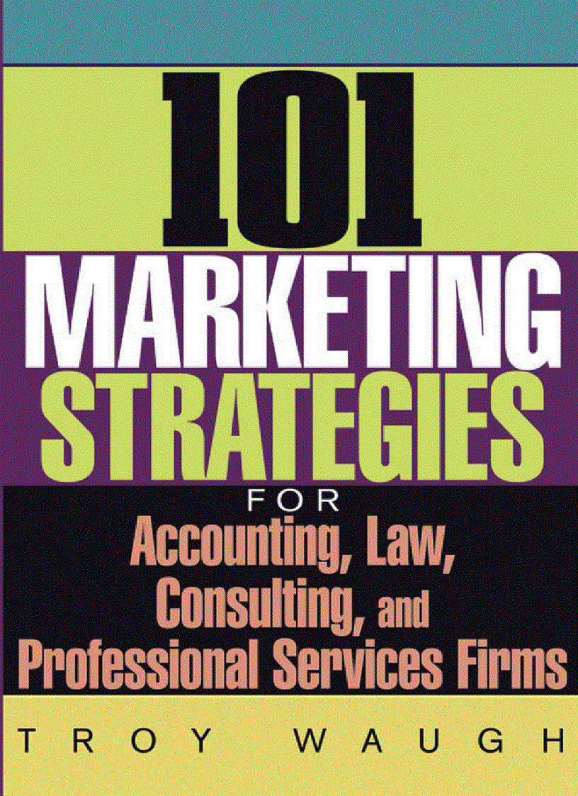 101 Marketing Strategies for Accounting Law Consulting and Professional Services Firms