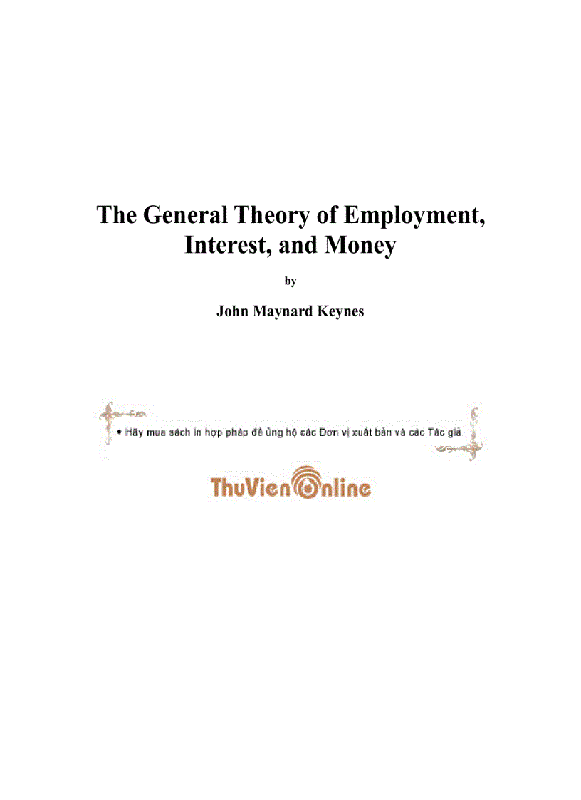 The General Theory of Employment Interest and Money Lý thuyết tổng quát về việc làm lãi suất và tiền tệ