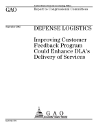 Improving Customer Feedback Program Could Enhance DLA s Delivery of Services