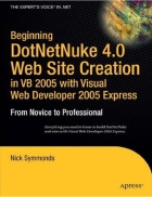 Beginning DotNetNuke 4 0 Web Site Creation in VB 2005 with Visual Web Developer 2005 Express From Novice to Professional