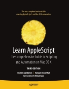 Learn Apple Script The Comprehensive Guide to Scripting and Automation on Mac OS X Third Edition