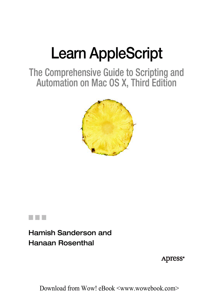 Learn Apple Script The Comprehensive Guide to Scripting and Automation on Mac OS X Third Edition