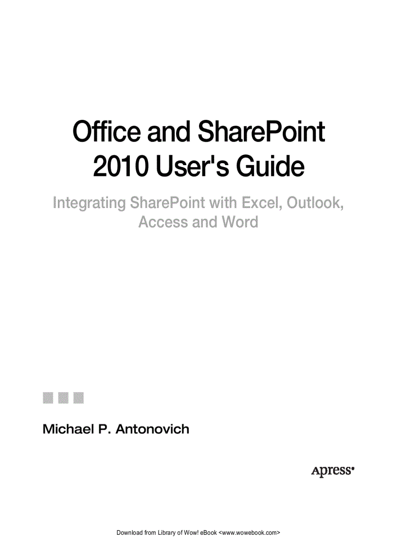 Office and SharePoint 2010 User s Guide Integrating SharePoint with Excel Outlook Access and Word