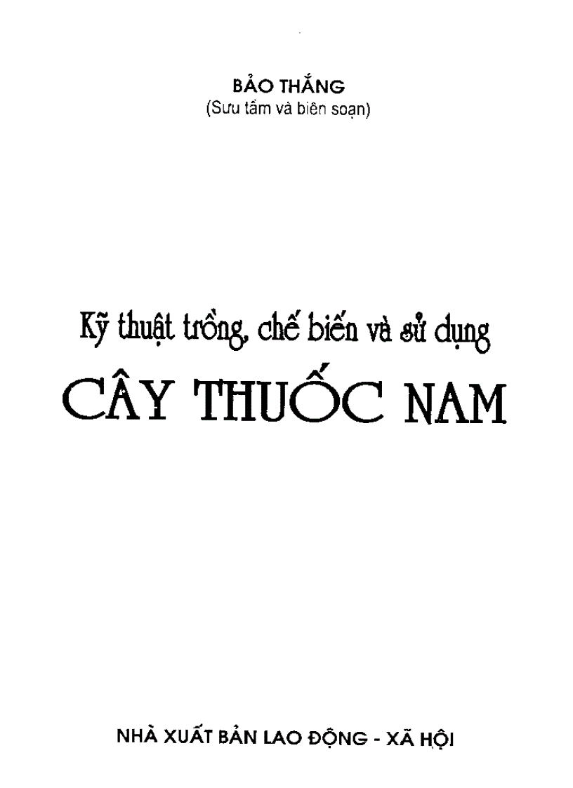 Kỹ thuật trồng chế biến và sử dụng cây thuốc nam một loại thuốc rất hiệu quả mà rẻ tiền công hiệu ngang với thuốc của Tây