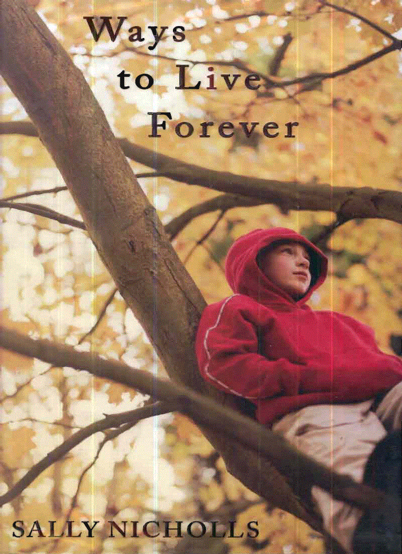 Ways to Live Forever 2008 Sally Nicholls