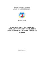 Trips agrement adoption of vietnam customs in combatting counterfeit trademark goods at border