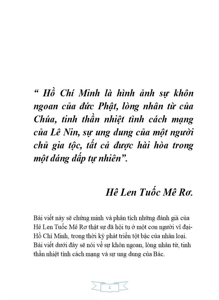 TƯ TƯỞNG Hồ Chớ Minh là hỡnh ảnh sự khụn ngoan của đức Phật lũng nhừn từ của Chỳa tinh thần nhiệt tỡnh cách mạng của Lờ Nin sự ung dung của một người chủ gia tộc tất cả được hài hũa trong một dáng dấp tự nhiờn