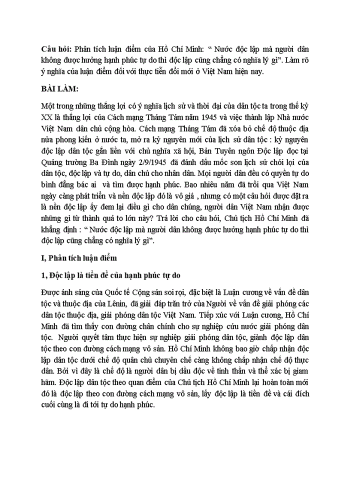 Phân tích luận điểm của Hồ Chí Minh: “ Nước độc lập mà người dân không được hưởng hạnh phúc tự do thì độc lập cũng chẳng có nghĩa lý gì”. Làm rõ ý nghĩa của luận điểm đối với thực tiễn đổi mới ở Việt Nam hiện nay.